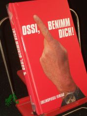 Ossi, benimm dich!