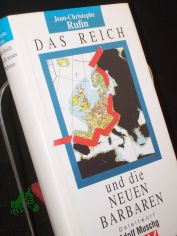 Das Reich und die neuen Barbaren / Jean-Christophe Rufin. Aus dem Franz. von Joachim Meinert. Mit einem Geleitw. von Adolf Muschg