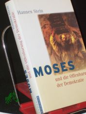 Moses und die Offenbarung der Demokratie / Hannes Stein