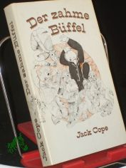 Der zahme B�ffel : Kurzgeschichten / Jack Cope. Aus d. Engl. von Reinhild u. Gunter B�hnke
