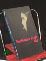 Teuflische Lust / hrsg. von Uwe Luserke und Janet Berliner. Die Erz�hlungen wurden ins Dt. �bertr. von Ilse Bezzenberger ...