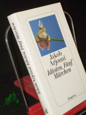 Idioten : f�nf M�rchen / Jakob Arjouni