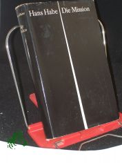 Die Mission : Roman / Hans Habe