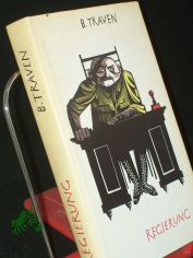 Regierung / B. Traven. Mit e. Nachw. von Werner Sellhorn