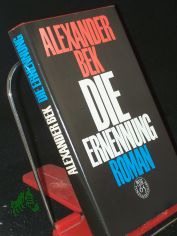 Die Ernennung : Roman / Alexander Bek. Mit e. Geleitw. von Grigori Baklanow. Aus d. Russ. von Helga Gutsche