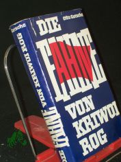 Die Fahne von Kriwoi Rog : Roman / Otto Gotsche