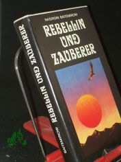 Rebellin und Zauberer / Nasirdin Baitemirow. Ins Dt. �bertr. von G�nter J�niche