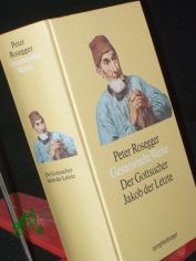Peter Rosegger: Band 2, Der Gottsucher Jakob der Letzte