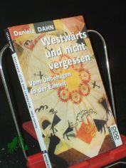 Westw�rts und nicht vergessen : vom Unbehagen in der Einheit / Daniela Dahn