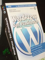 WordPress : das Praxisbuch ; WordPress von A bis Z beherrschen ; Themes anwenden und bearbeiten ; inkl. CD-ROM mit WordPress 2.9, Plugins, Themes, Beispielmaterialien aus dem Buch und zus�tzlichen Programmen / Thordis Bonfranci-Simovic ; Vl