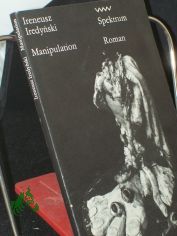 Manipulation / Ireneusz Iredyński. Aus d. Poln. von Dietrich Scholze