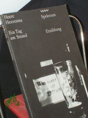 Ein Tag am Strand : Erz�hlung / Heere Heeresma. Autoris. �bers. aus d. Niederl�nd. von J�rgen Hillner