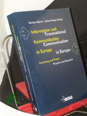 Information und Kommunikation in Europa : Forschung und Praxis = Transnational communication in Europe / hrsg. von Barbara Baerns und Juliana Raupp