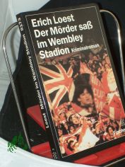 Der M�rder sa� im Wembley-Stadion : Kriminalroman / Erich Loest