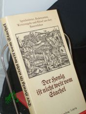 Der Honig ist nicht weit vom Stachel : Sprichw�rter, Redensarten, Wetterregeln u. R�tsel aus d. Bauernleben / ges., hrsg. u. mit e. Nachw. vers. von Werner Richey u. Michael Strich