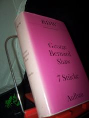 7 St�cke / George Bernard Shaw. Autoris. �bers. aus d. Engl. von Siegfried Trebitsch