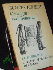 Verlangen nach Bomarzo : Reisegedichte / G�nter Kunert. Mit 12 Federzeichn. d. Autors