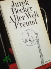 Aller Welt Freund : Roman / Jurek Becker