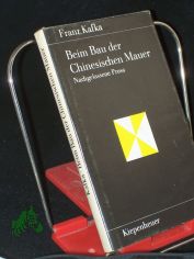 Beim Bau der Chinesischen Mauer : Prosa u. Betrachtungen aus d. Nachlass / Franz Kafka