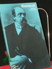 Otto von Bismarck / mit Selbstzeugnissen u. Bilddokumenten dargest. von Wilhelm Mommsen