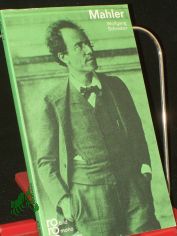 Gustav Mahler in Selbstzeugnissen und Bilddokumenten / dargest. von Wolfgang Schreiber. Den Anh. besorgte d. Autor