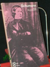 Robert Schumann in Selbstzeugnissen und Bilddokumenten / dargest. von Andr� Boucourechliev. Aus d. Franz. �bertr. von Richard Moering. Den dokumentar. u. bibliograph. Anh. bearb. Paul Raabe
