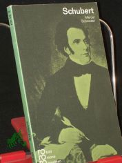 Franz Schubert in Selbstzeugnissen und Bilddokumenten / dargestellt von Marcel Schneider. Aus d. Franz. �bertr. von Walter Deppisch. Den dokumentar. u. bibliograph. Anh. bearb. Paul Raabe