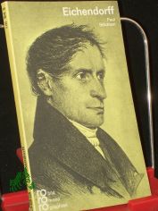 Joseph von Eichendorff in Selbstzeugnissen und Bilddokumenten / dargest. von Paul St�cklein. Den Anh. besorgte d. Autor