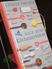 Noch mehr K�chenirrt�mer / Ludger Fischer