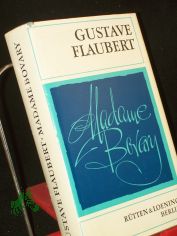 Madame Bovary / Gustave Flaubert. Aus d. Franz. �bers. von Wolfgang Techtmeier. Mit e. Nachw. von Manfred Naumann