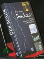 Blackouts : Aussetzer, Irrt�mer und Fehltritte machen Geschichte / Roger R�ssing