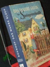 Das wahre Gl�ck bei Springenschmitts : Die Geschichte v. Evchens guten u. anderen Taten / Gertrud Bohnhof. Innenbilder v. Margret Hegner