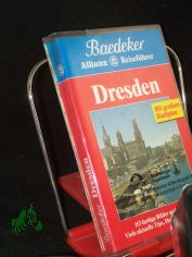 Dresden : viele aktuelle Tips, Hotels, Restaurants / Textbeitr.: E.-G. Bauer ... �berarb. und Fortf�hrung: Dorothee Kaltenbacher