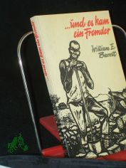 ... und es kam ein Fremder / William E. Barrett. Hrsg. u. ausgew. v. Elisabeth Antkowiak. Illustrationen: Ilse Raddatz-Unterstein