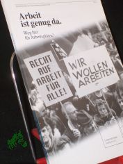 Arbeit ist genug da, Weg frei f�r Arbeitspl�tze