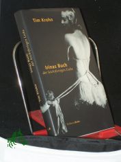 Irinas Buch der leichtfertigen Liebe / Tim Krohn