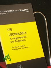 Die Leopoldina in Vergangenheit und Gegenwart : �berarbeitete Fassung des Festvortrages zur Herbsttagung der Bayerischen R�ntgengesellschaft am 9. Oktober 1993 in Bad Kissingen / von Benno Parthier. Deutsche Akademie der Naturforscher Leopo