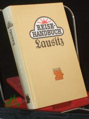 Lausitz / d. Grafiken wurden von Anneliese Dallmer gefertigt. Red.: Claus Peter Woite. Kartographie: Rosemarie Schmidt