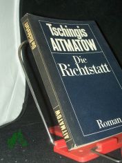 Die Richtstatt : Roman / Tschingis Aitmatow. Aus d. Russ. von Charlotte Kossuth