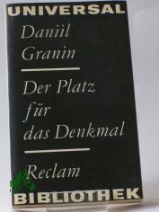 Der Platz f�r das Denkmal : Novellen u. Erz�hlungen ; aus d. Russ. / Daniil Granin. Hrsg. von Ralf Schr�der