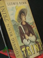 Trini : Die Geschichte e. Indianerjungen / Ludwig Renn. Mit Illustrationen v. Kurt Zimmermann