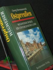 Ostpreu�en: Wegweiser durch ein unvergessenes Land