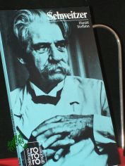 Albert Schweitzer / mit Selbstzeugnissen und Bilddokumenten dargest. von Harald Steffahn. Hrsg.: Kurt Kusenberg