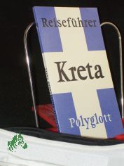 Kreta / hrsg. von d. Polyglott-Red. Verf.: Klaus Gallas. Illustrationen: Margit Rein. Kt. u. Pl�ne: Gerhard Krauss u. Arnulf Milch