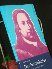 Der Herrnhuter : wie Nikolaus von Zinzendorf die Losungen erfand / Ralph Ludwig