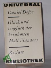 Gl�ck und Ungl�ck der ber�hmten Moll Flanders ... / Daniel Defoe. �bertr. aus d. Engl. v. Johann Mattheson. Nachw. v. Robert Weimann