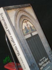 Martin Luther und Wittenberg / Helmar Junghans