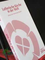 Lutherische Kirche in der Welt. Jahrbuch des Martin Luther-Bundes / Lutherische Kirche in der Welt: Jahrbuch des Martin-Luther-Bundes