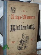 Die Kriegs-Nummern des Kladderadatsch 1870-1871, Nr. 33 / Juli 1870 (XXIII. Jahrgang) bis Nr. 14/15 / M�rz 1871 (XXIV. Jahrgang)