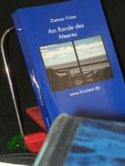 Am Rande des Meeres : www.frizztext.de / Dietmar Fritze